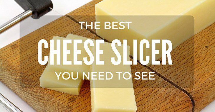 Your Practical Guide to the Best Cheese Slicer